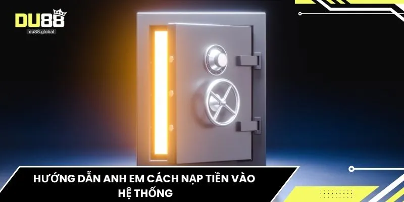 Hướng dẫn anh em cách nạp tiền vào hệ thống