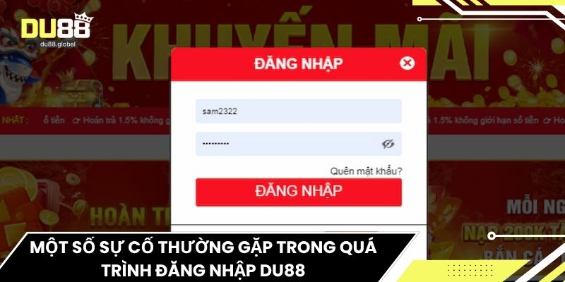 Một số sự cố thường gặp trong quá trình đăng nhập du88