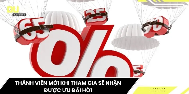 Thành viên mới khi tham gia sẽ nhận được ưu đãi hời